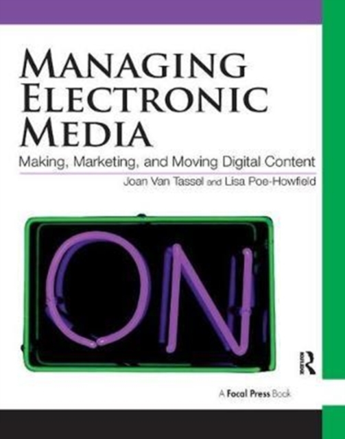 Managing Electronic Media : Making, Marketing, and Moving Digital Content, Hardback Book