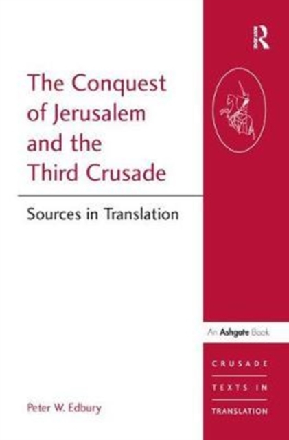 The Conquest of Jerusalem and the Third Crusade : Sources in Translation, Hardback Book