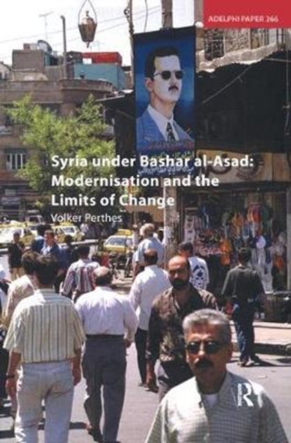 Syria under Bashar al-Asad : Modernisation and the Limits of Change, Hardback Book
