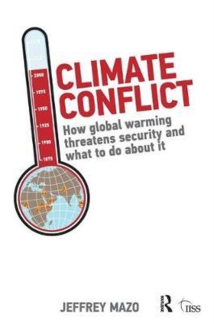 Climate Conflict : How Global Warming Threatens Security and What to Do about It, Hardback Book