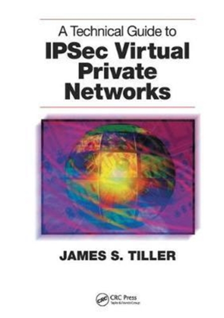A Technical Guide to IPSec Virtual Private Networks, Hardback Book