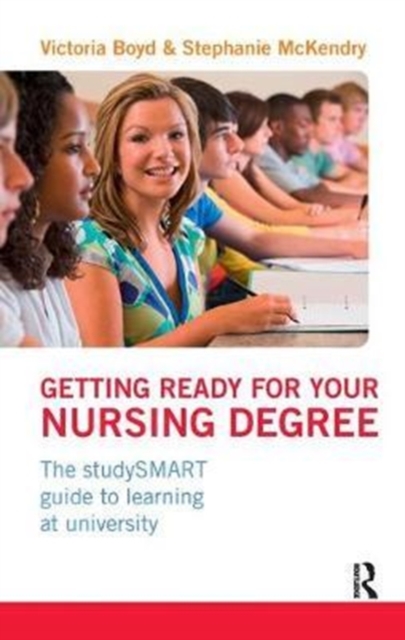 Getting Ready for your Nursing Degree : the studySMART guide to learning at university, Hardback Book