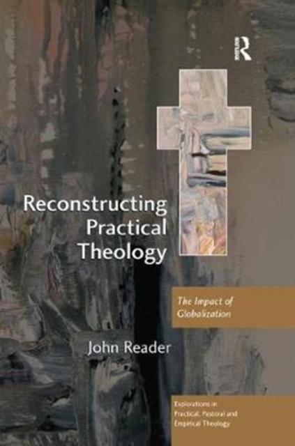 Reconstructing Practical Theology : The Impact of Globalization, Hardback Book