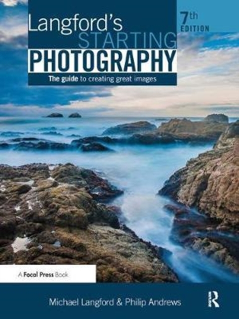 Langford's Starting Photography : The Guide to Creating Great Images, Hardback Book