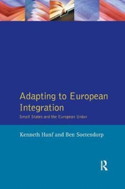 Adapting to European Integration : Small States and the European Union, Hardback Book
