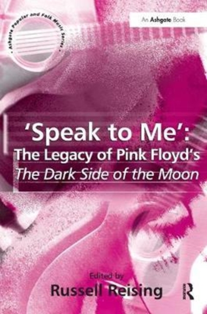 'Speak to Me': The Legacy of Pink Floyd's The Dark Side of the Moon, Hardback Book