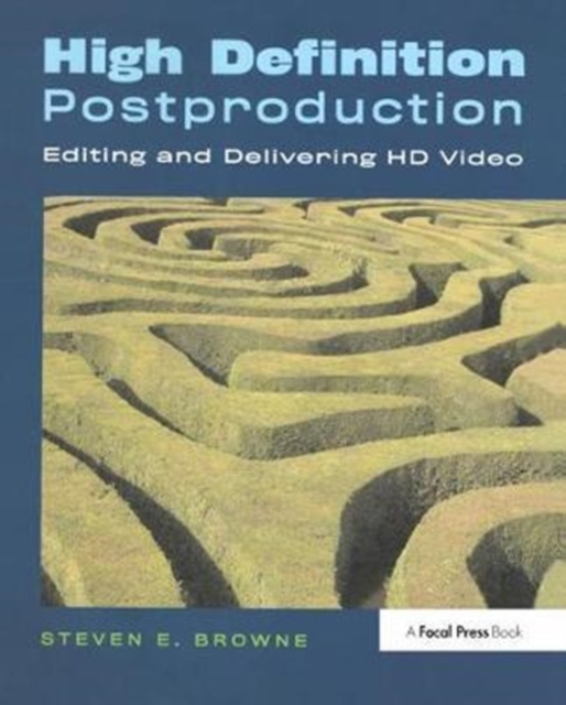 High Definition Postproduction : Editing and Delivering HD Video, Hardback Book