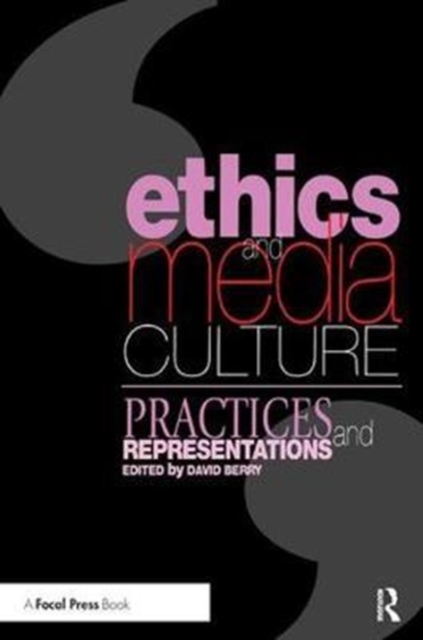 Ethics and Media Culture: Practices and Representations, Hardback Book