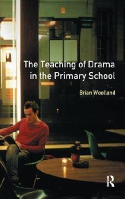 Teaching of Drama in the Primary School, The, Hardback Book
