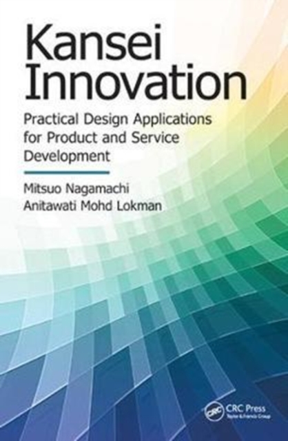 Kansei Innovation : Practical Design Applications for Product and Service Development, Hardback Book