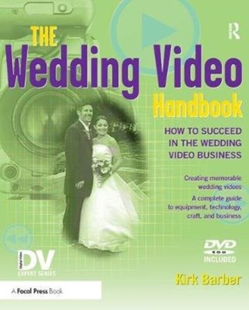The Wedding Video Handbook : How to Succeed in the Wedding Video Business, Hardback Book