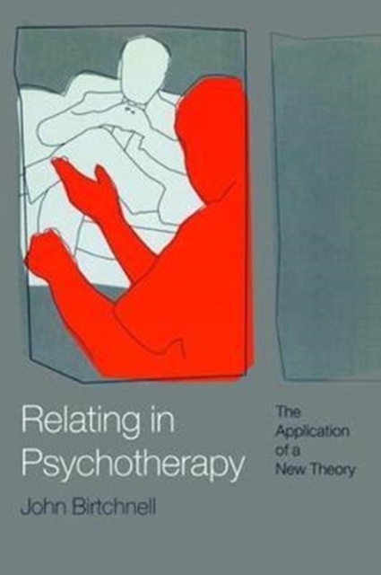 Relating in Psychotherapy : The Application of a New Theory, Hardback Book