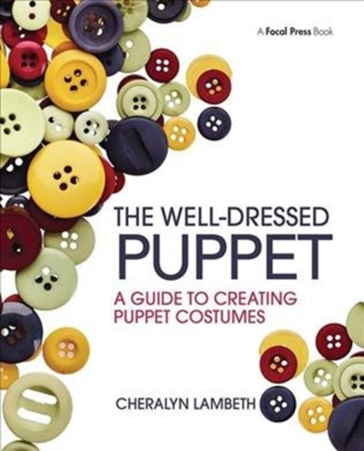 The Well-Dressed Puppet : A Guide to Creating Puppet Costumes, Hardback Book