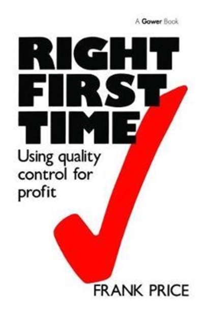 Right First Time : Using Quality Control for Profit, Hardback Book