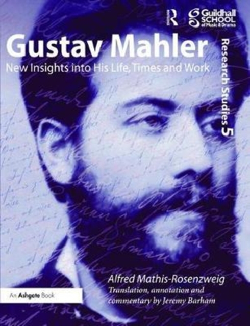 Gustav Mahler : New Insights into His Life, Times and Work, Hardback Book