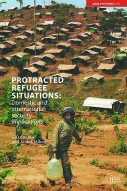 Protracted Refugee Situations : Domestic and International Security Implications, Hardback Book