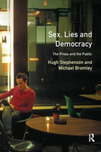 Sex, Lies and Democracy : The Press and the Public, Hardback Book