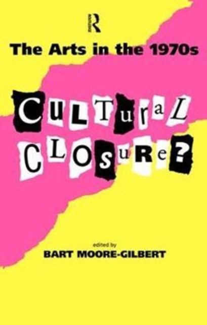 The Arts in the 1970s : Cultural Closure, Hardback Book
