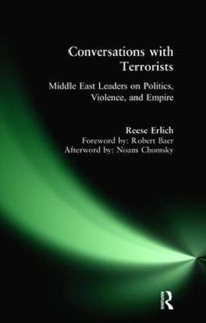 Conversations with Terrorists : Middle East Leaders on Politics, Violence, and Empire, Hardback Book