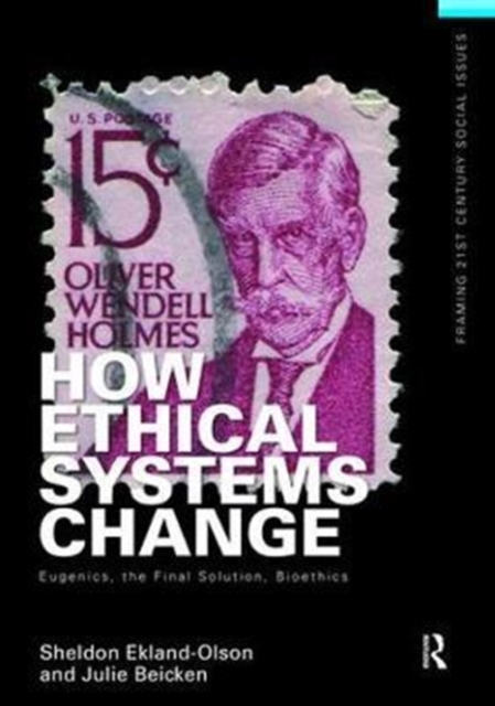 How Ethical Systems Change: Eugenics, the Final Solution, Bioethics, Hardback Book