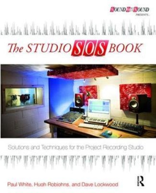 The Studio SOS Book : Solutions and Techniques for the Project Recording Studio, Hardback Book