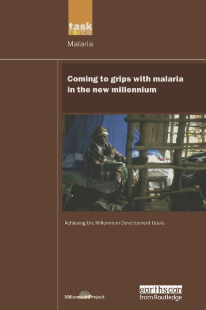 UN Millennium Development Library: Coming to Grips with Malaria in the New Millennium, Hardback Book