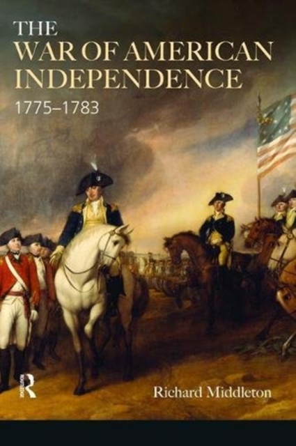 The War of American Independence : 1775-1783, Hardback Book