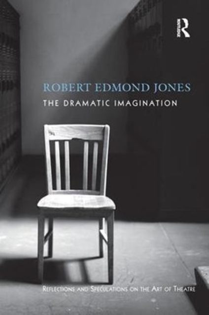 The Dramatic Imagination : Reflections and Speculations on the Art of the Theatre, Reissue, Hardback Book
