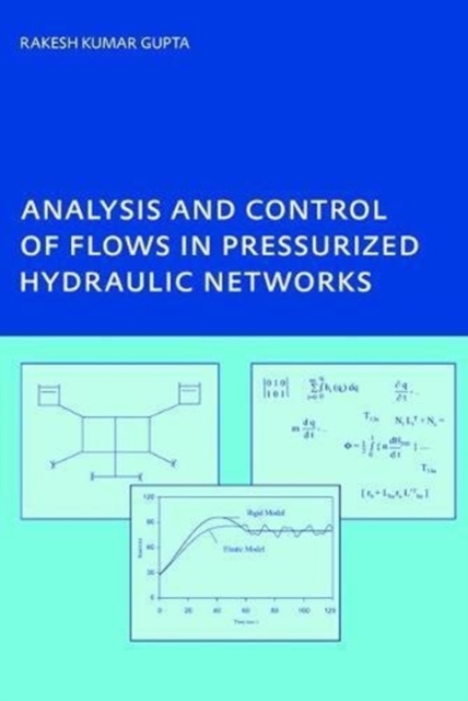 Analysis and Control of Flows in Pressurized Hydraulic Networks : PhD, UNESCO-IHE Institute, Delft, Hardback Book