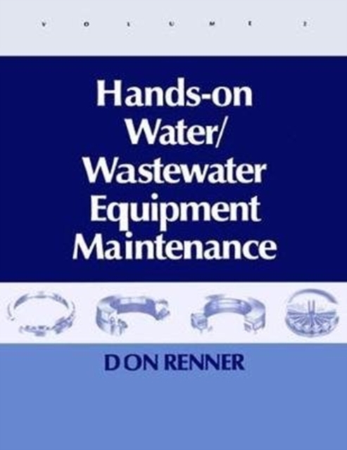 Hands On Water and Wastewater Equipment Maintenance, Volume II, Hardback Book