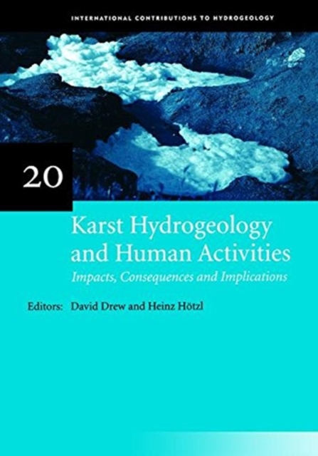 Karst Hydrogeology and Human Activities: Impacts, Consequences and Implications : IAH International Contributions to Hydrogeology 20, Hardback Book