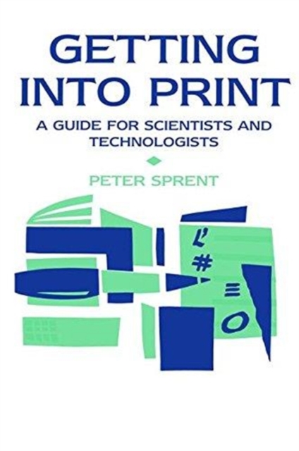 Getting into Print : A guide for scientists and technologists, Hardback Book