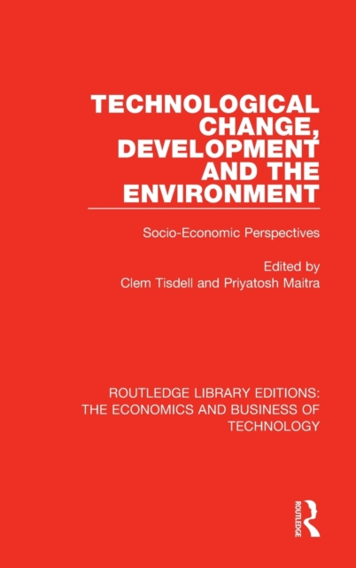 Technological Change, Development and the Environment : Socio-Economic Perspectives, Hardback Book