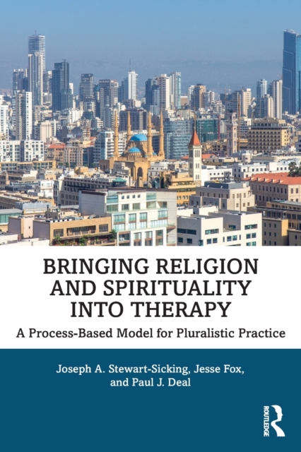 Bringing Religion and Spirituality Into Therapy : A Process-based Model for Pluralistic Practice, Paperback / softback Book