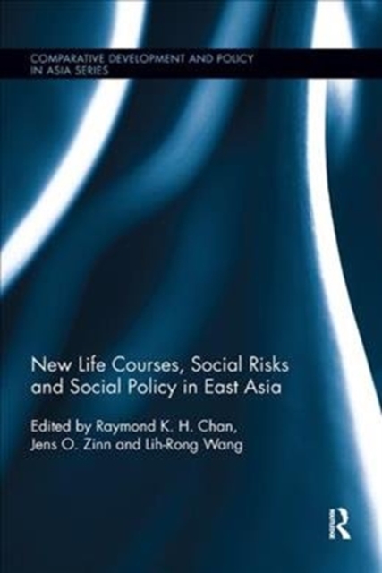 New Life Courses, Social Risks and Social Policy in East Asia, Paperback / softback Book