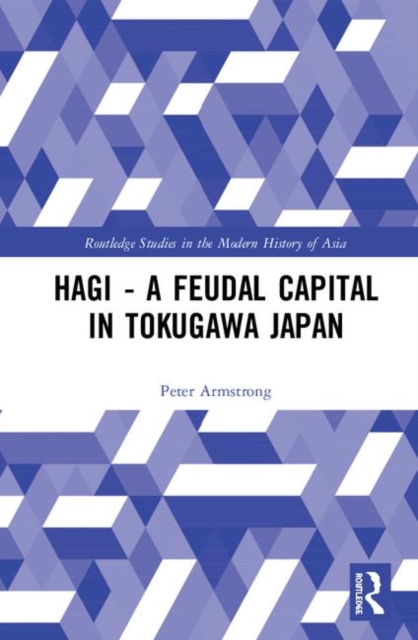 Hagi - A Feudal Capital in Tokugawa Japan, Hardback Book