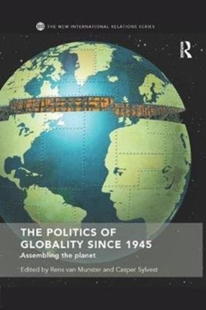 The Politics of Globality since 1945 : Assembling the Planet, Paperback / softback Book