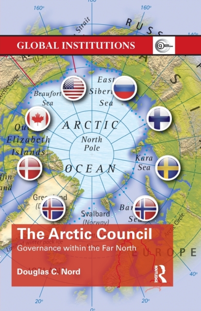 The Arctic Council : Governance within the Far North, Paperback / softback Book