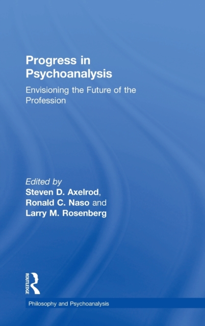 Progress in Psychoanalysis : Envisioning the future of the profession, Hardback Book