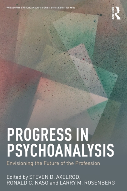 Progress in Psychoanalysis : Envisioning the future of the profession, Paperback / softback Book