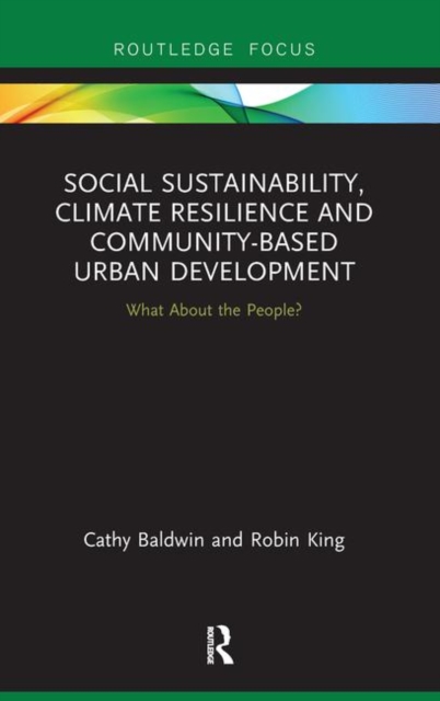 Social Sustainability, Climate Resilience and Community-Based Urban Development : What About the People?, Hardback Book