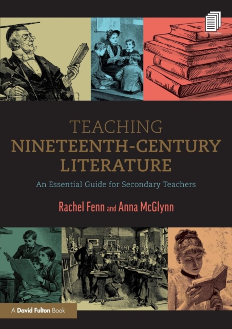 Teaching Nineteenth-Century Literature : An Essential Guide for Secondary Teachers, Paperback / softback Book