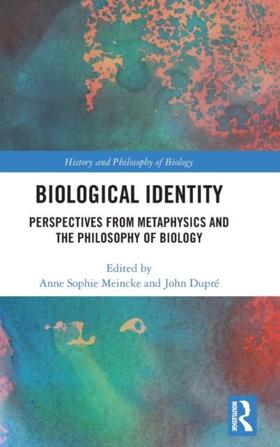 Biological Identity : Perspectives from Metaphysics and the Philosophy of Biology, Hardback Book