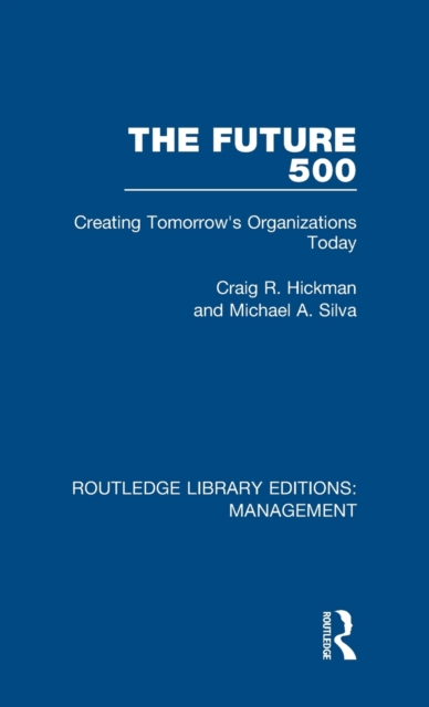 The Future 500 : Creating Tomorrow's Organisations Today, Hardback Book