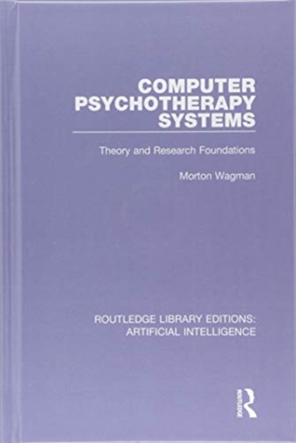 Computer Psychotherapy Systems : Theory and Research Foundations, Hardback Book