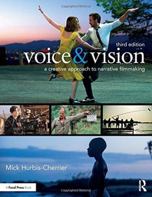 Voice & Vision : A Creative Approach to Narrative Filmmaking, Hardback Book