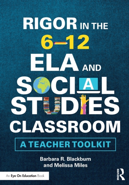 Rigor in the 6-12 ELA and Social Studies Classroom : A Teacher Toolkit, Paperback / softback Book