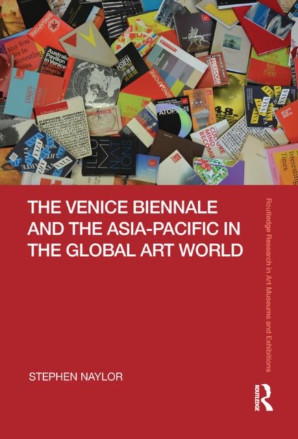 The Venice Biennale and the Asia-Pacific in the Global Art World, Hardback Book