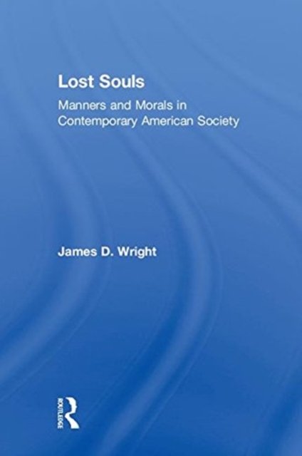 Lost Souls : Manners and Morals in Contemporary American Society, Hardback Book