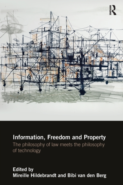 Information, Freedom and Property : The Philosophy of Law Meets the Philosophy of Technology, Paperback / softback Book
